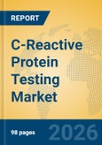 C-Reactive Protein Testing Market Insights, Analysis and Forecast 2026-2031- Product Image