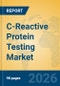 C-Reactive Protein Testing Market Insights, Analysis and Forecast 2026-2031 - Product Thumbnail Image