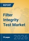 Filter Integrity Test Market Insights, Analysis and Forecast 2026-2031 - Product Thumbnail Image