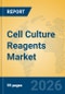 Cell Culture Reagents Market Insights, Analysis and Forecast 2026-2031 - Product Thumbnail Image