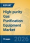High-purity Gas Purification Equipment Market Insights, Analysis and Forecast 2026-2031 - Product Thumbnail Image