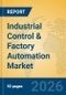 Industrial Control & Factory Automation Market Insights, Analysis and Forecast 2026-2031 - Product Thumbnail Image