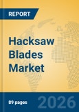 Hacksaw Blades Market Insights, Analysis and Forecast 2026-2031- Product Image