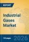 Industrial Gases Market Insights, Analysis and Forecast 2026-2031 - Product Image
