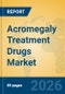 Acromegaly Treatment Drugs Market Insights, Analysis and Forecast 2026-2031 - Product Thumbnail Image