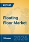 Floating Floor Market Insights, Analysis and Forecast 2026-2031 - Product Thumbnail Image