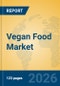 Vegan Food Market Insights, Analysis and Forecast 2026-2031 - Product Thumbnail Image