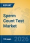 Sperm Count Test Market Insights, Analysis and Forecast 2026-2031 - Product Thumbnail Image