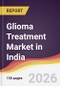 Glioma Treatment Market in India - Product Thumbnail Image