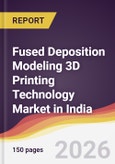 Fused Deposition Modeling 3D Printing Technology Market in India- Product Image