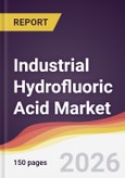 Industrial Hydrofluoric Acid Market Report: Trends, Forecast and Competitive Analysis to 2031- Product Image