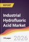 Industrial Hydrofluoric Acid Market Report: Trends, Forecast and Competitive Analysis to 2031 - Product Thumbnail Image