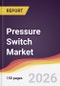 Pressure Switch Market Report: Trends, Forecast and Competitive Analysis to 2031 - Product Thumbnail Image