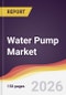 Water Pump Market Report: Trends, Forecast and Competitive Analysis to 2031 - Product Thumbnail Image
