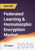 Federated Learning & Homomorphic Encryption Market Report: Trends, Forecast and Competitive Analysis to 2031- Product Image
