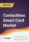 Contactless Smart Card Market Report: Trends, Forecast and Competitive Analysis to 2031 - Product Thumbnail Image