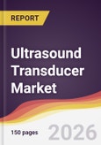 Ultrasound Transducer Market Report: Trends, Forecast and Competitive Analysis to 2031- Product Image