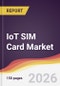 IoT SIM Card Market Report: Trends, Forecast and Competitive Analysis to 2031 - Product Image