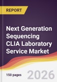 Next Generation Sequencing CLIA Laboratory Service Market Report: Trends, Forecast and Competitive Analysis to 2031- Product Image