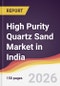High Purity Quartz Sand Market in India - Product Image