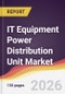 IT Equipment Power Distribution Unit Market Report: Trends, Forecast and Competitive Analysis to 2031 - Product Thumbnail Image