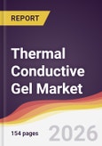Thermal Conductive Gel Market Report: Trends, Forecast and Competitive Analysis to 2031- Product Image