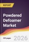 Powdered Defoamer Market Report: Trends, Forecast and Competitive Analysis to 2031 - Product Thumbnail Image