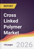 Cross Linked Polymer Market Report: Trends, Forecast and Competitive Analysis to 2031- Product Image