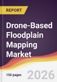 Drone-Based Floodplain Mapping Market Report: Trends, Forecast and Competitive Analysis to 2031- Product Image