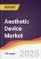 Aesthetic Device Market Report: Trends, Forecast and Competitive Analysis to 2031 - Product Thumbnail Image