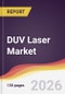 DUV Laser Market Report: Trends, Forecast and Competitive Analysis to 2031 - Product Thumbnail Image