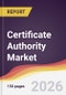 Certificate Authority Market Report: Trends, Forecast and Competitive Analysis to 2031 - Product Thumbnail Image