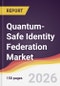 Quantum-Safe Identity Federation Market Report: Trends, Forecast and Competitive Analysis to 2031 - Product Thumbnail Image