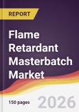 Flame Retardant Masterbatch Market Report: Trends, Forecast and Competitive Analysis to 2031- Product Image