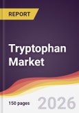 Tryptophan Market Report: Trends, Forecast and Competitive Analysis to 2031- Product Image