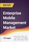 Enterprise Mobile Management Market Report: Trends, Forecast and Competitive Analysis to 2031 - Product Thumbnail Image