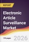 Electronic Article Surveillance Market Report: Trends, Forecast and Competitive Analysis to 2031 - Product Thumbnail Image