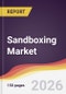Sandboxing Market Report: Trends, Forecast and Competitive Analysis to 2031 - Product Thumbnail Image