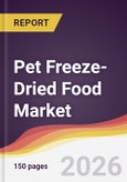 Pet Freeze-Dried Food Market Report: Trends, Forecast and Competitive Analysis to 2031- Product Image