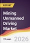 Mining Unmanned Driving Market Report: Trends, Forecast and Competitive Analysis to 2031 - Product Thumbnail Image