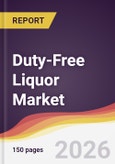 Duty-Free Liquor Market Report: Trends, Forecast and Competitive Analysis to 2031- Product Image