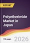 Polyetherimide Market in Japan - Product Thumbnail Image
