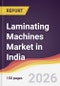 Laminating Machines Market in India - Product Thumbnail Image
