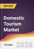 Domestic Tourism Market Report: Trends, Forecast and Competitive Analysis to 2031- Product Image
