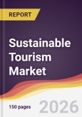 Sustainable Tourism Market Report: Trends, Forecast and Competitive Analysis to 2031- Product Image