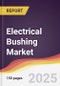 Electrical Bushing Market Report: Trends, Forecast and Competitive Analysis to 2031 - Product Thumbnail Image