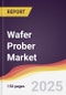 Wafer Prober Market Report: Trends, Forecast and Competitive Analysis to 2031 - Product Thumbnail Image