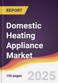 Domestic Heating Appliance Market Report: Trends, Forecast and Competitive Analysis to 2031- Product Image