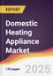 Domestic Heating Appliance Market Report: Trends, Forecast and Competitive Analysis to 2031 - Product Thumbnail Image