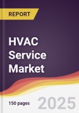 HVAC Service Market Report: Trends, Forecast and Competitive Analysis to 2031- Product Image